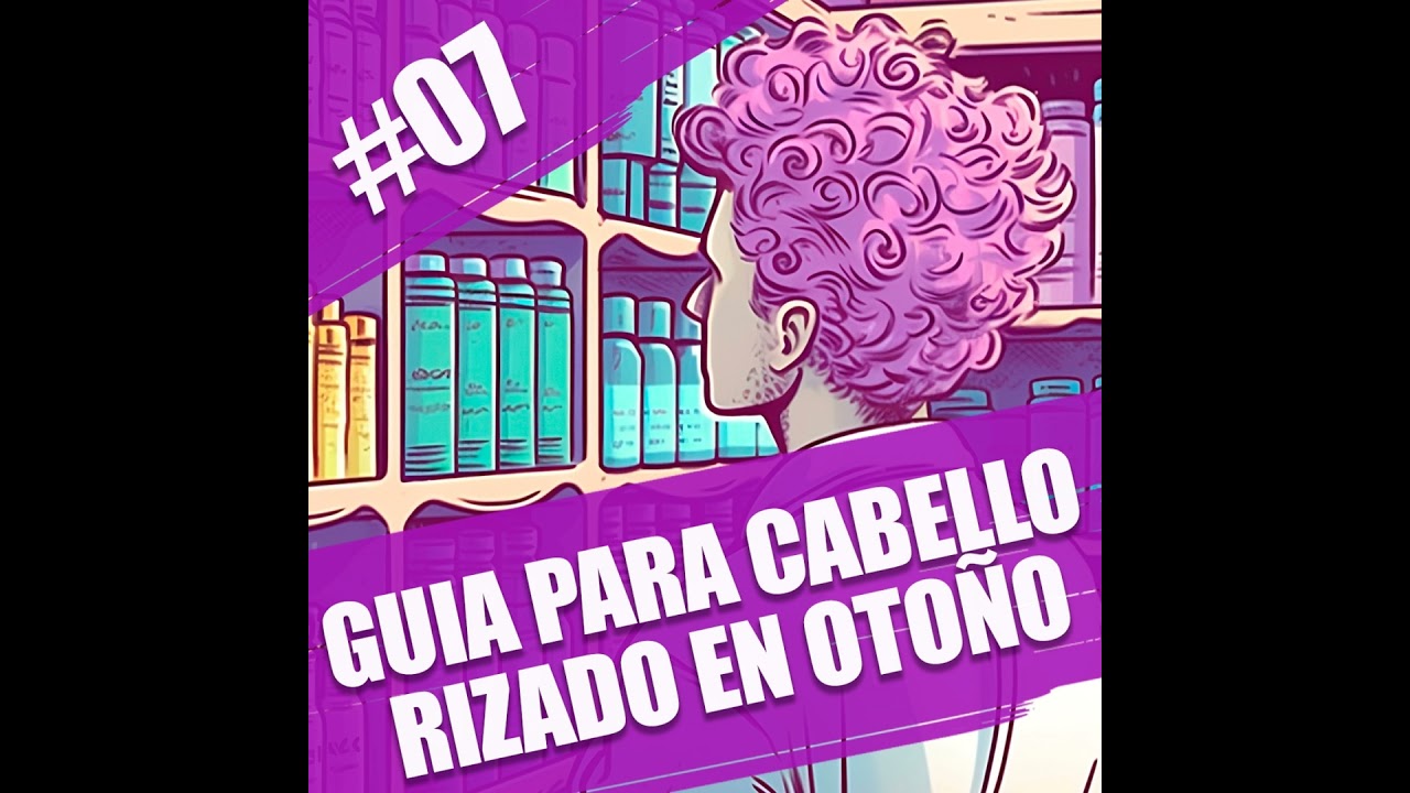 07. Guía para el cuidado del cabello rizado en otoño