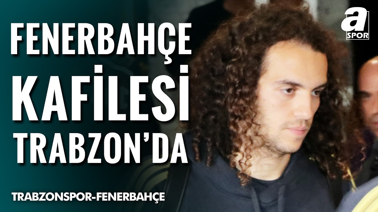 Fenerbahçe Kafilesi Trabzonspor Maçı İçin Trabzon'a Geldi! İşte O Görüntüler