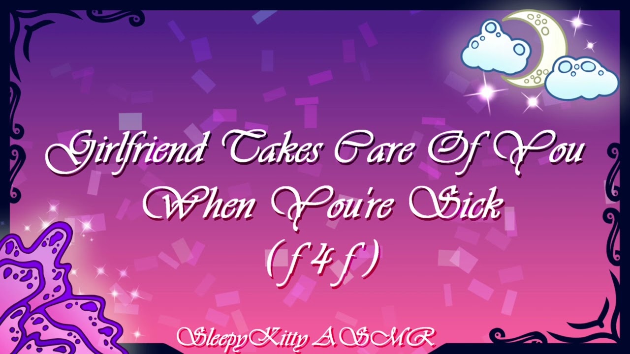 Girlfriend takes care of you when you’re sick F4F (comfort) (pampering) (domestic fluff) (sapphic)