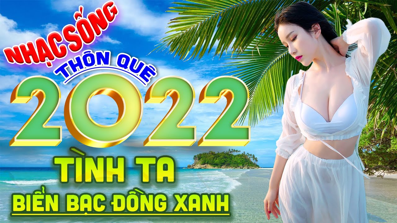 Tình Ta Biển Bạc Đồng Xanh ⭐ Bản Nhạc Sống Thôn Quê 9D Mới Ra Lò Tháng 4/2022 Ngọt Lịm Tim