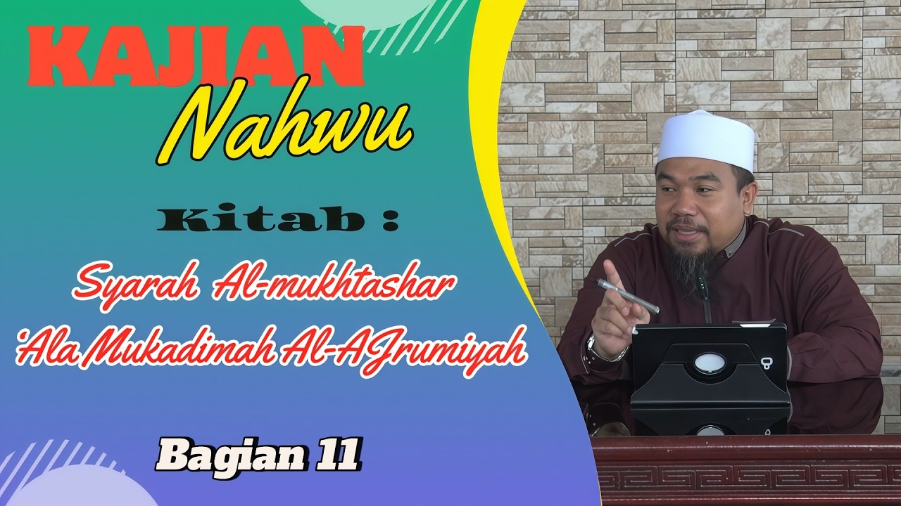 NAHWU : SYARAH JURUMIYAH  Part 11 / TGH. BAHRUL ULUM AHMAD MAKKI, M.Pd