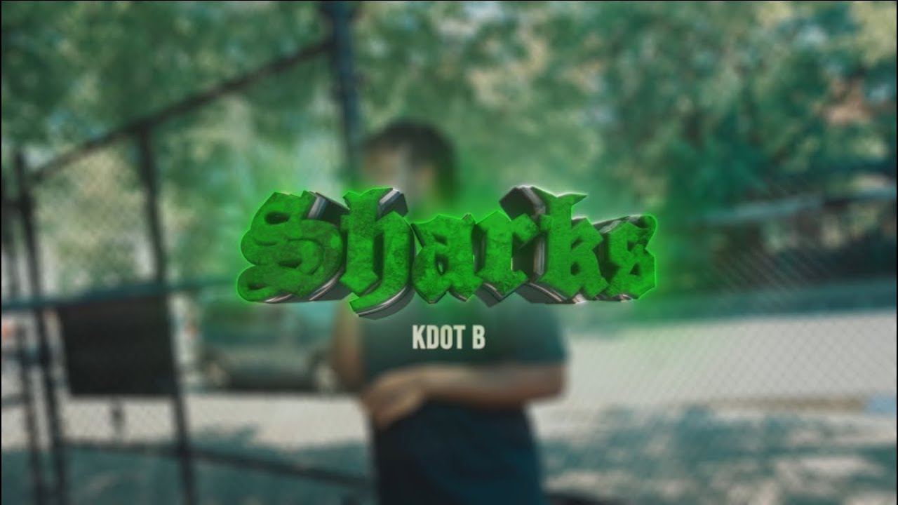 Kdot B - Sharks (Official Music Video)