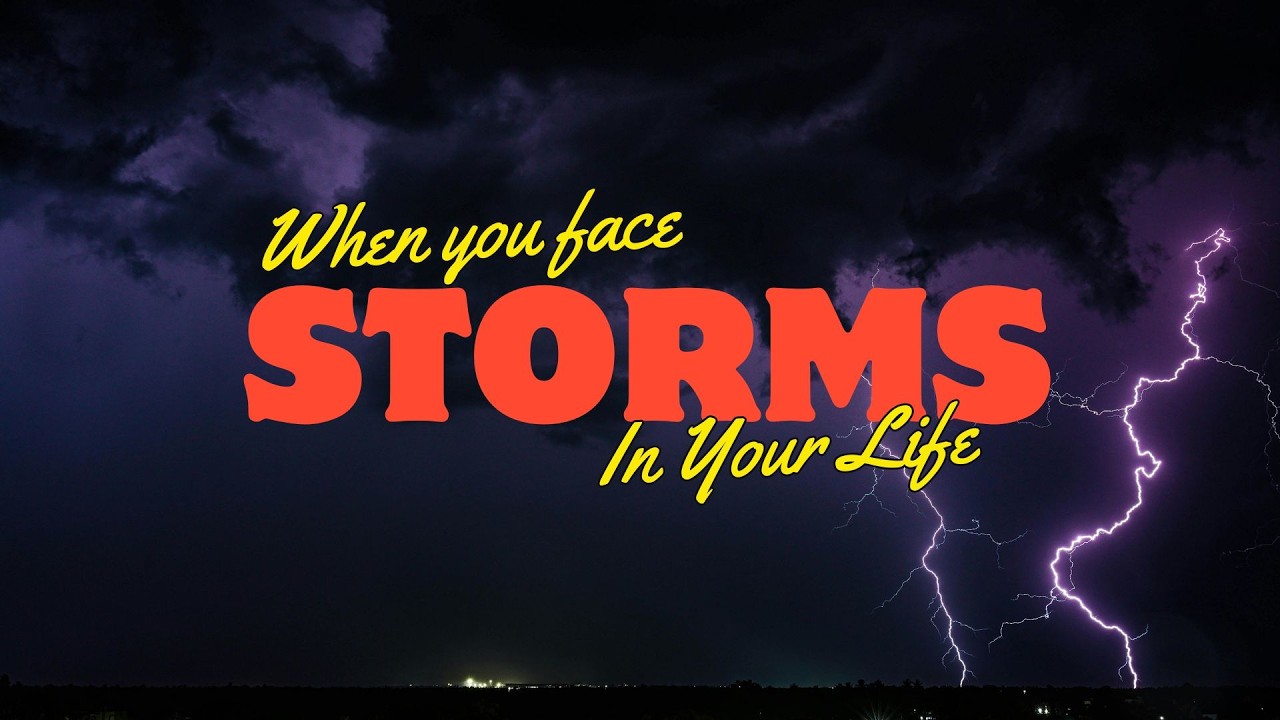 When you Face Storms in your life P1