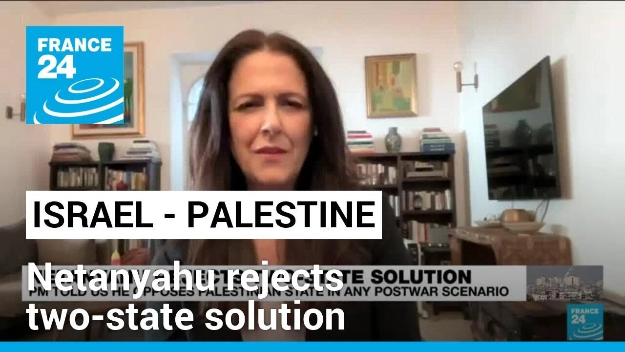 'It's not a surprise': Netanyahu rejects two-state solution &bull; FRANCE 24 English
