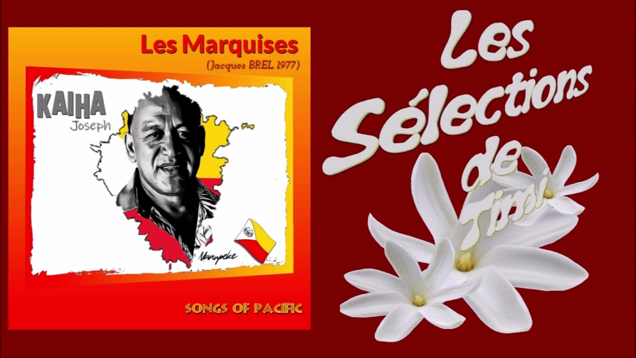 Les Marquises - KAIHA (Jacques BREL - 1977)