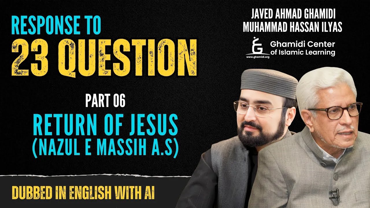 Response to 23 Questions - Return of Jesus - Part 6 - Javed Ahmed Ghamidi - Dubbed with AI