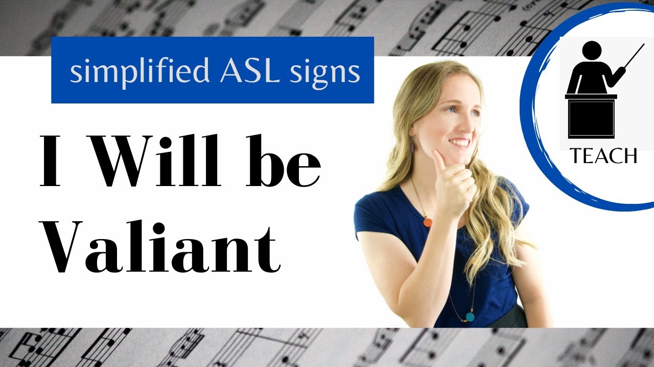 I Will Be Valiant ASL Primary Song Explanation