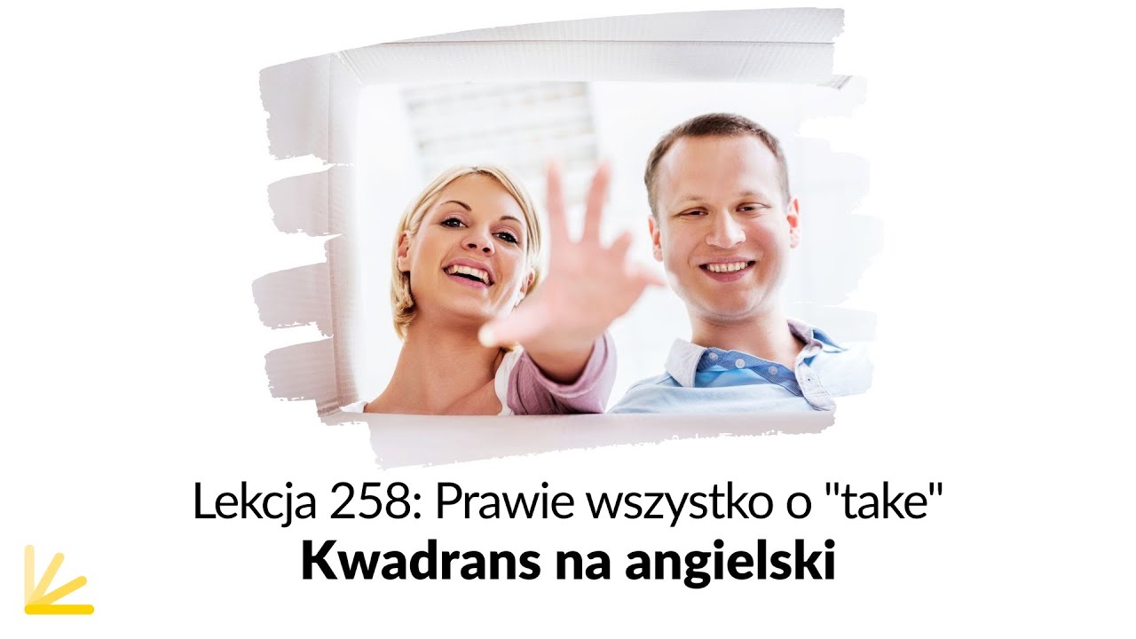 Prawie wszystko o czasowniku TAKE w angielskim - Lekcja 258 | Kwadrans na angielski