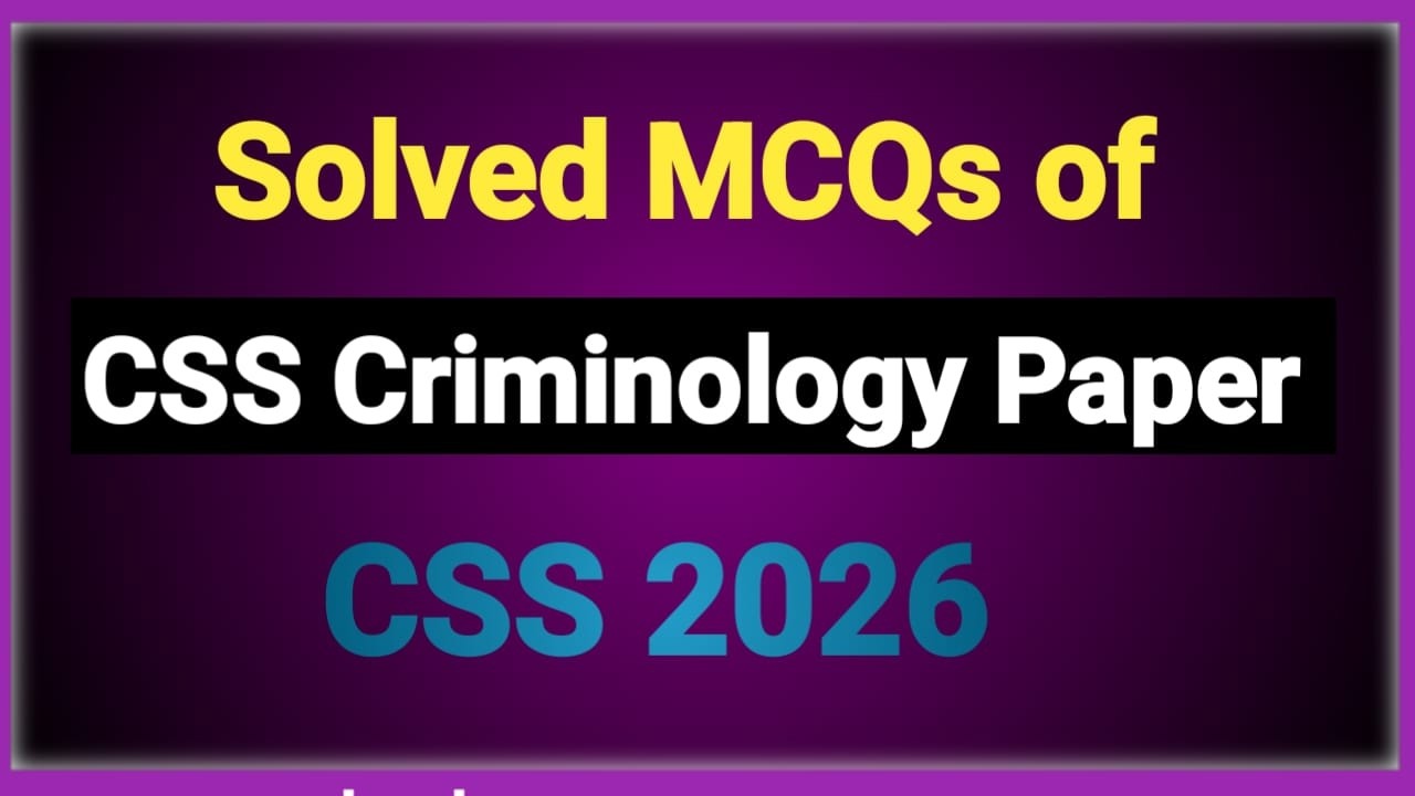 Solved MCQs of CSS 2026 Criminology Paper! CSS 2026 Criminology Paper solved MCQs! Criminology MCQs.
