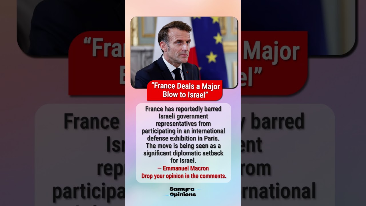 Israel Barred From Paris Defense Exhibition? France&rsquo;s Decision Goes Viral  #trendingnow