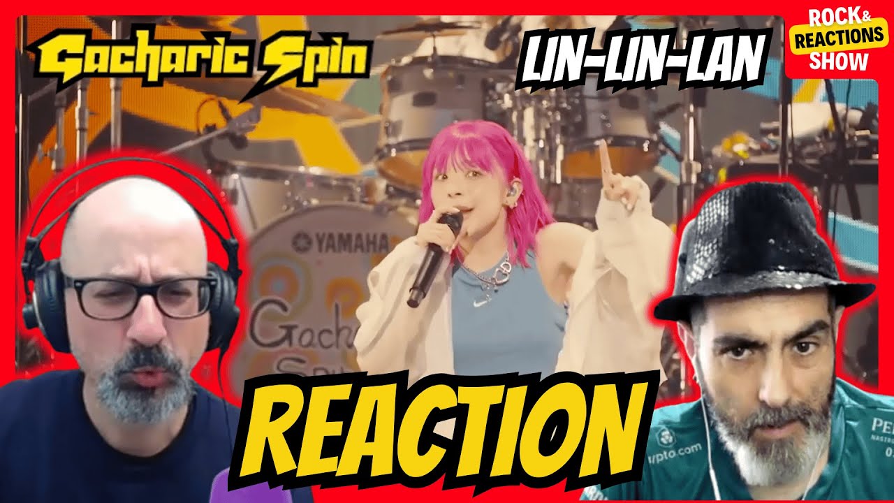 GACHARIC SPIN Reaction - Lin-lin-lan React | Reacción |  反応 | Rock and Reactions