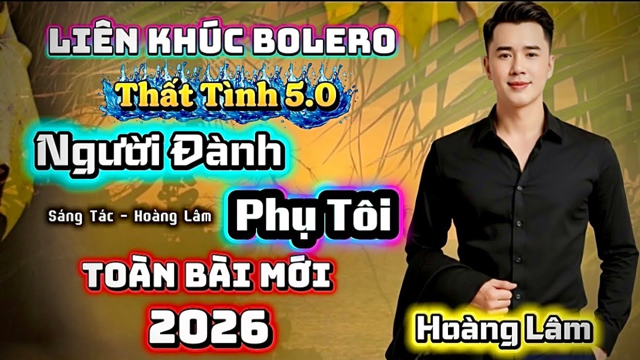 Liên Khúc Thất Tình 5.0 |  Người Đành Phụ Tôi | Hoàng Lâm 