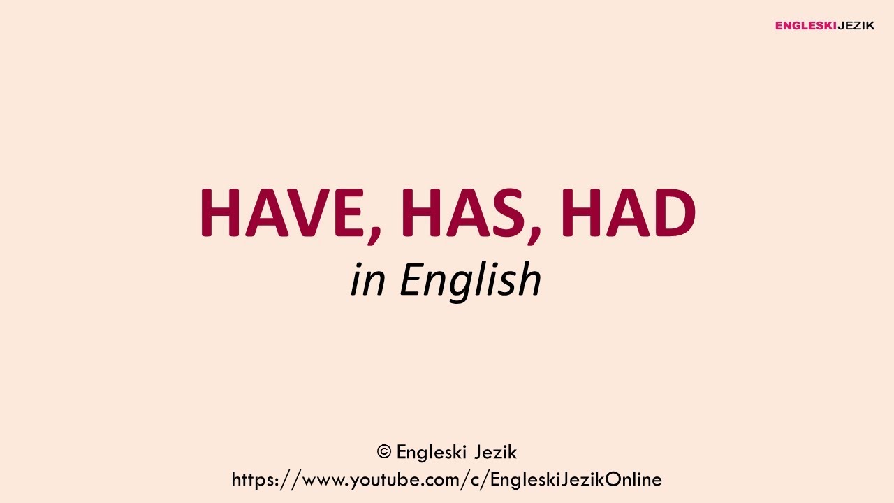 HAVE, HAS, HAD in English