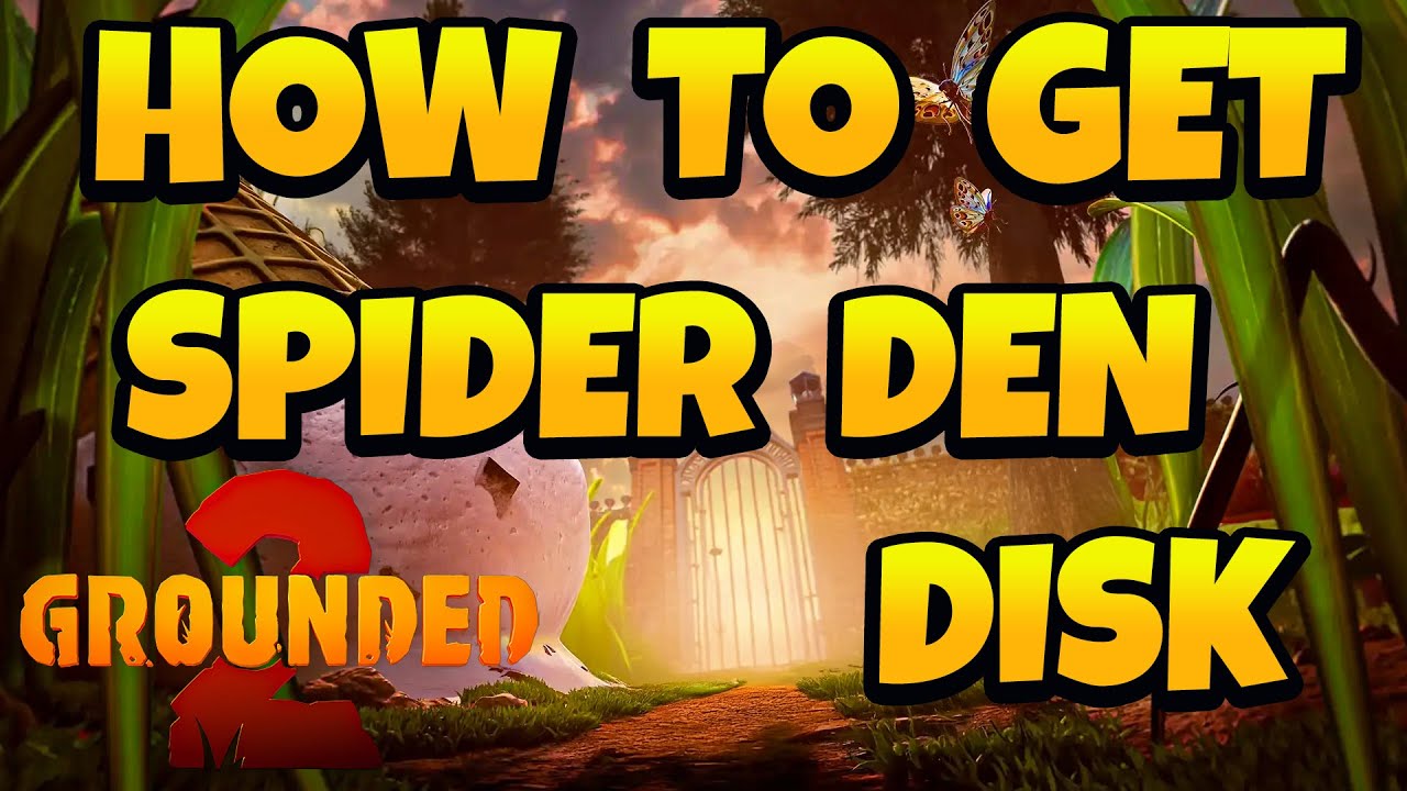 How to Get Spider Den Optical Disk in Grounded 2