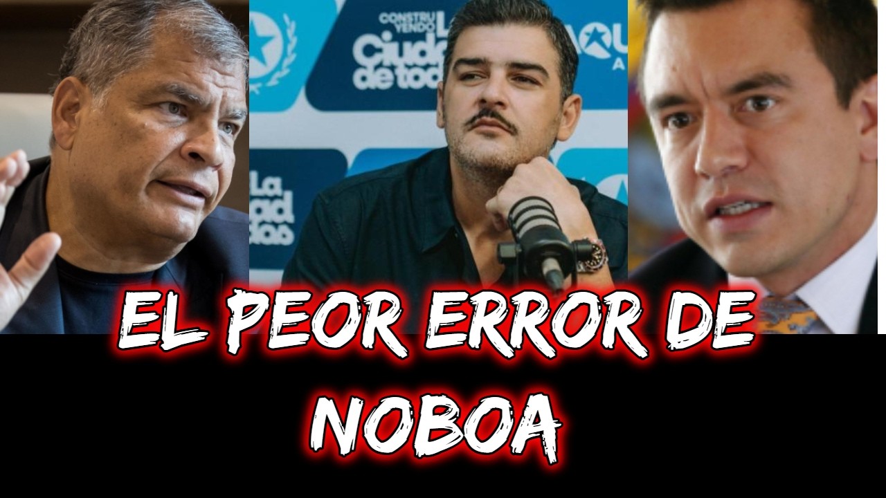 El peor error de Noboa