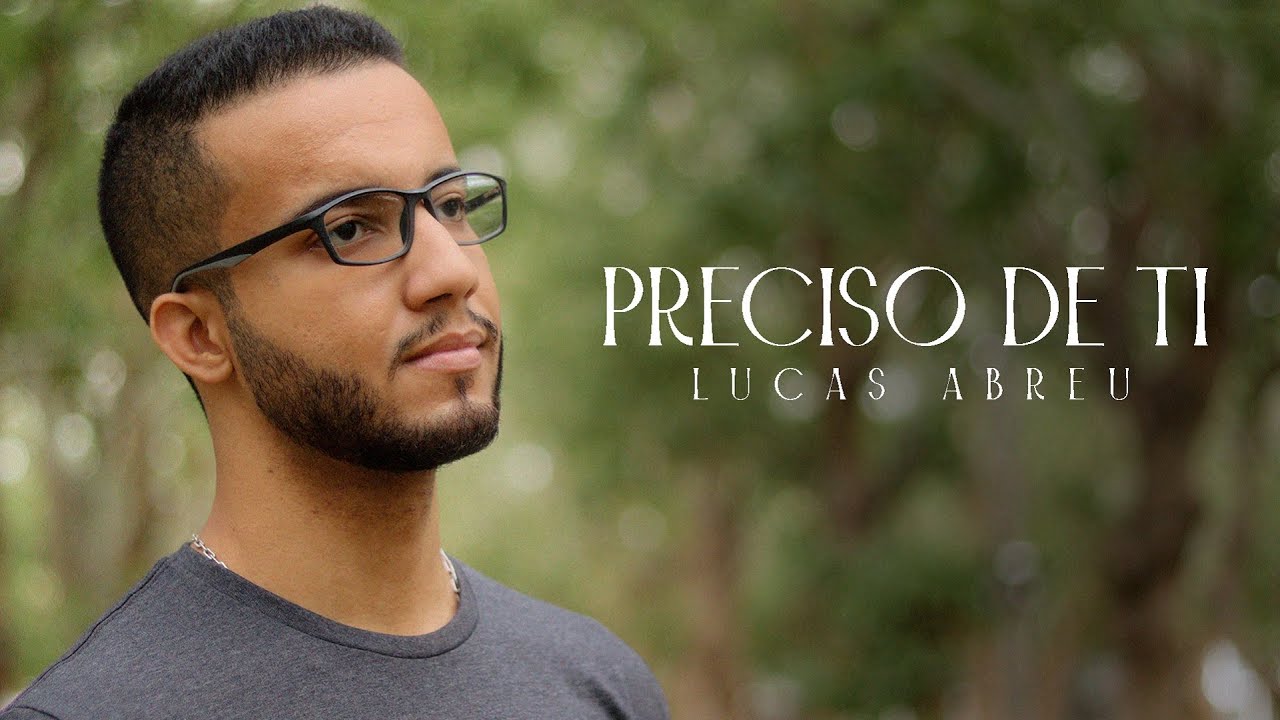 Lucas Abreu - Preciso de Ti (clipe oficial)