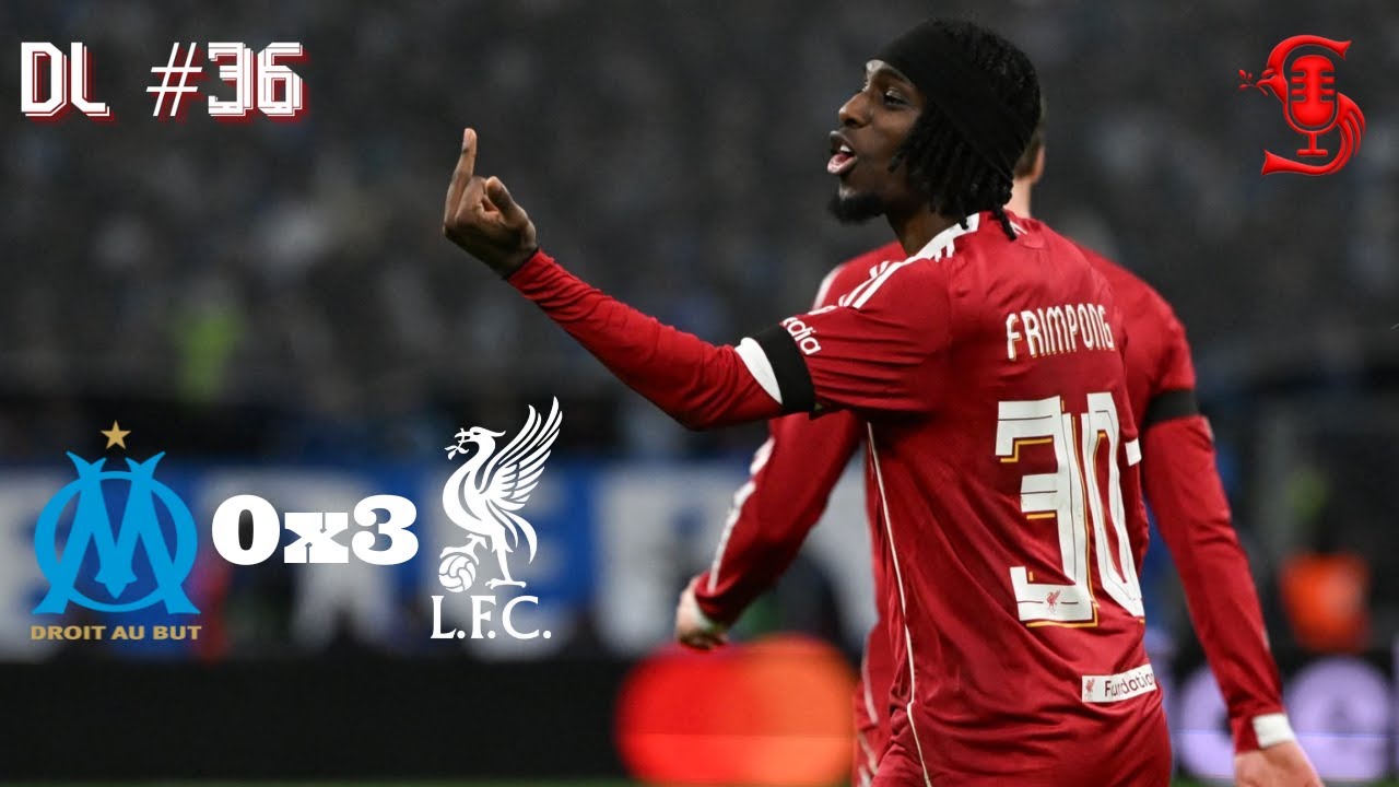 LIVERPOOL 3x0 MARSEILLE: NA CHAMPIONS É DIFERENTE? Dl #36