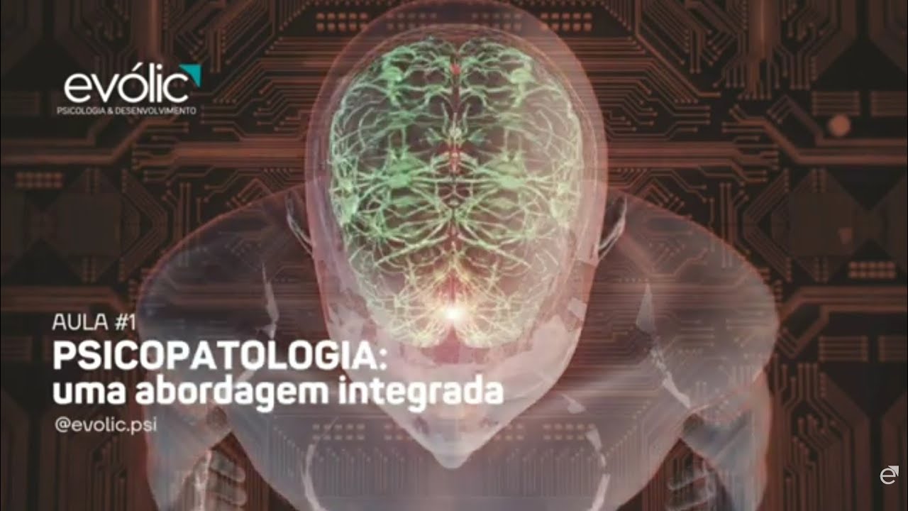 AULA #1 | Psicopatologia: uma abordagem integrada
