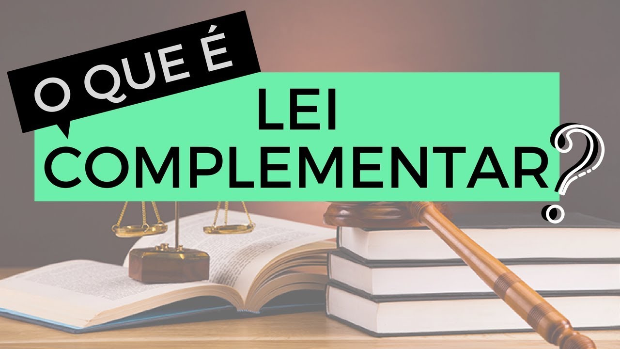 Lei Complementar: você sabe o que é?