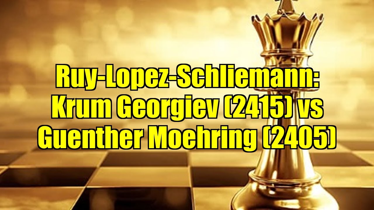 Ruy-Lopez-Schliemann: Krum Georgiev (2415) vs Guenther Moehring (2405)