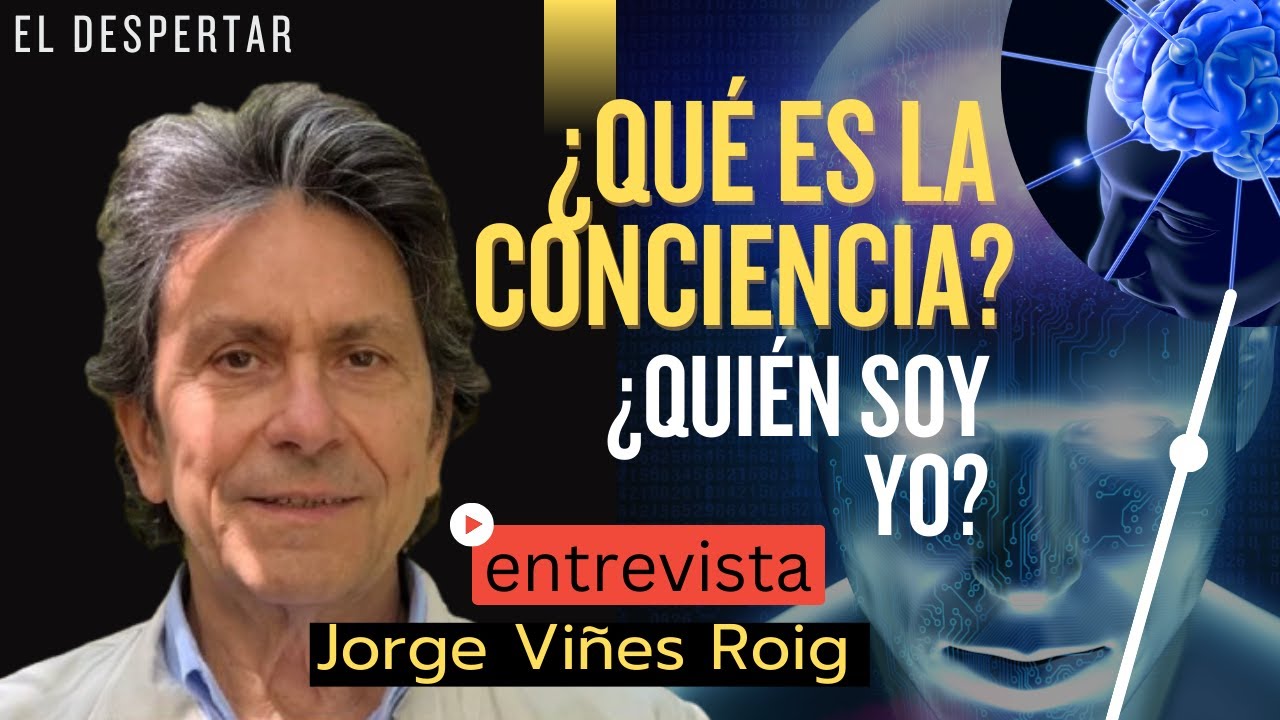 ¿QUÉ ES LA CONCIENCIA? ¿QUIÉN SOY YO? JORGE VIÑES 