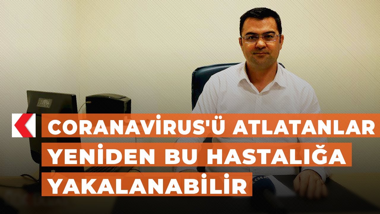 Coranavirus'ü atlatanlar yeniden bu hastalığa yakalanabilir