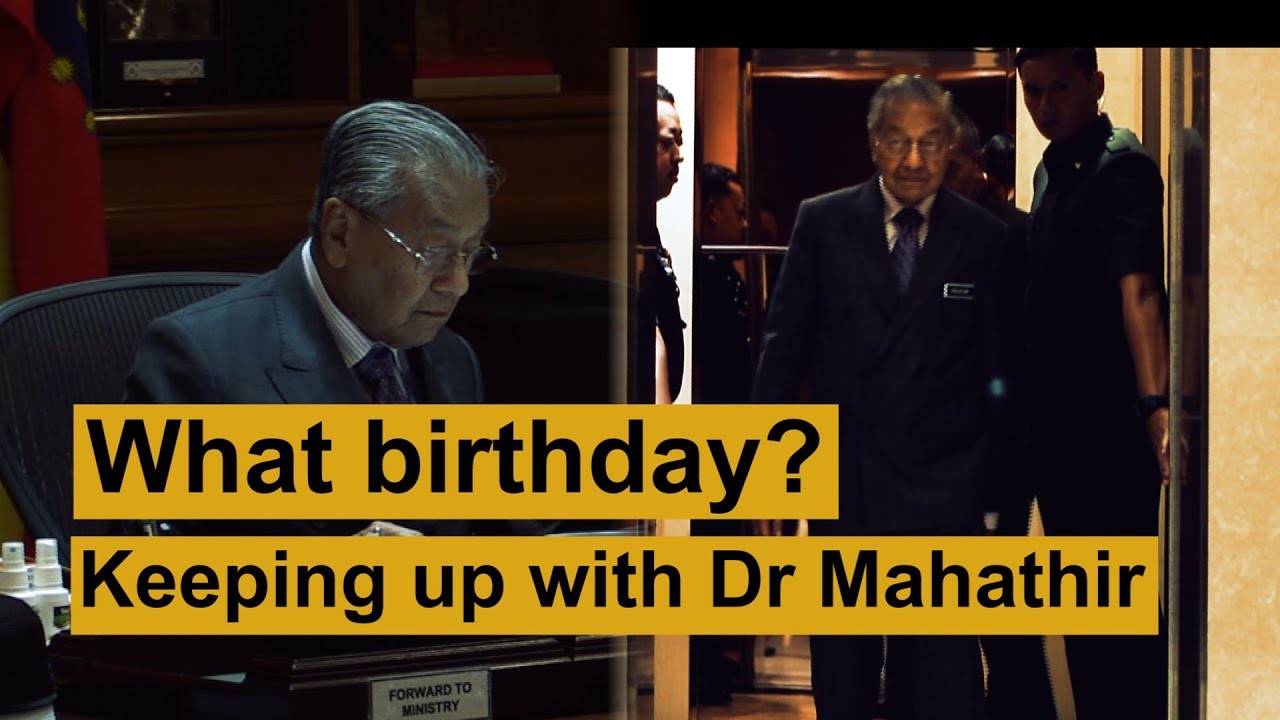 What birthday? Keeping up with Dr Mahathir