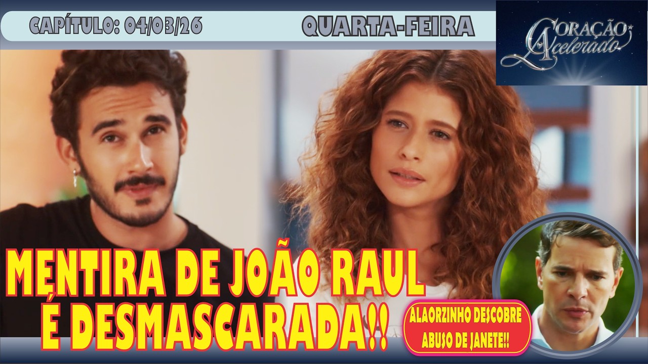 🚨FOFOCANDO: CORAÇÃO ACELERADO - AGRADO DESCOBRE MENTIRA DE JOÃO RAUL!! - QUARTA-FEIRA (04/03)