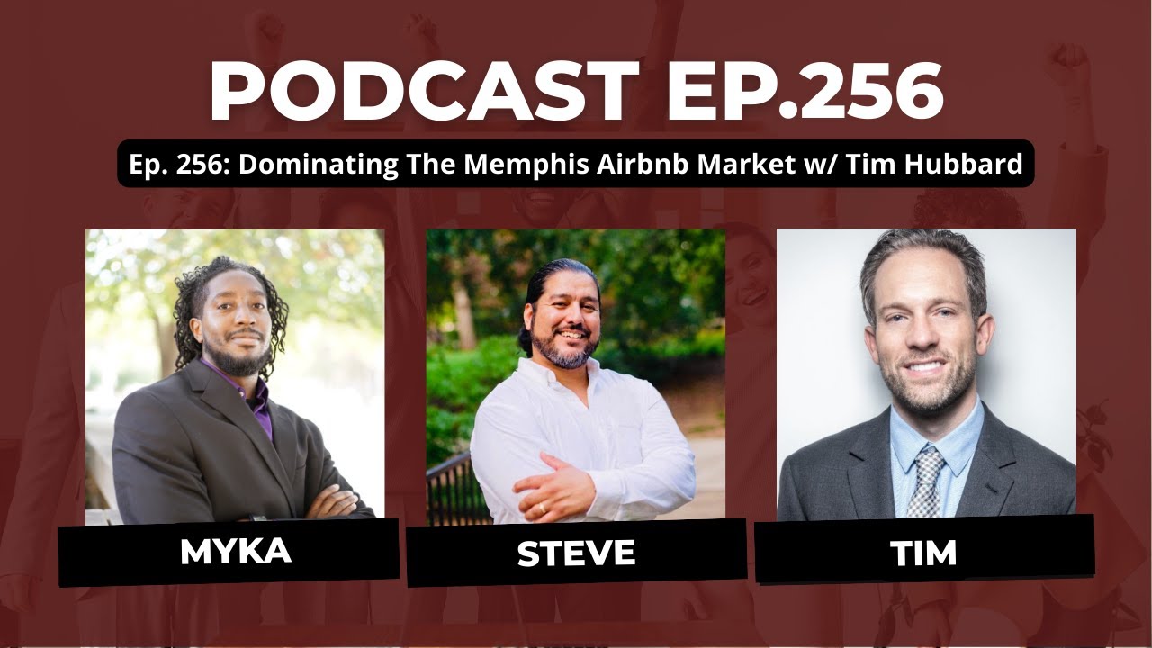 Ep. 256: Dominating The Memphis Airbnb Market w/ Tim Hubbard