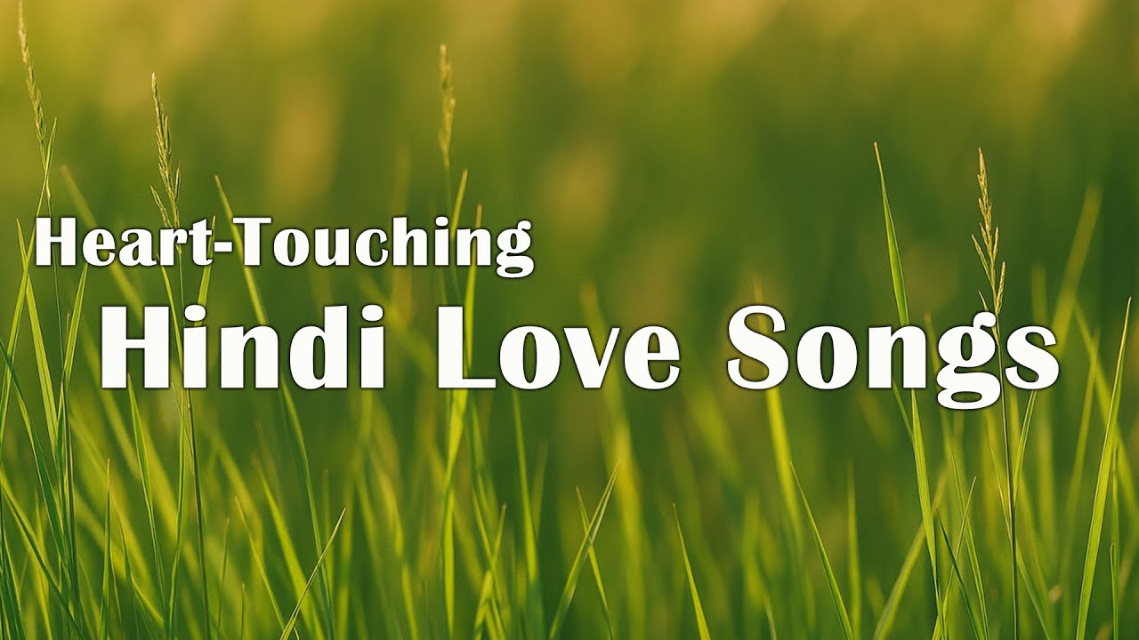 Heart-Touching Hindi Love Songs