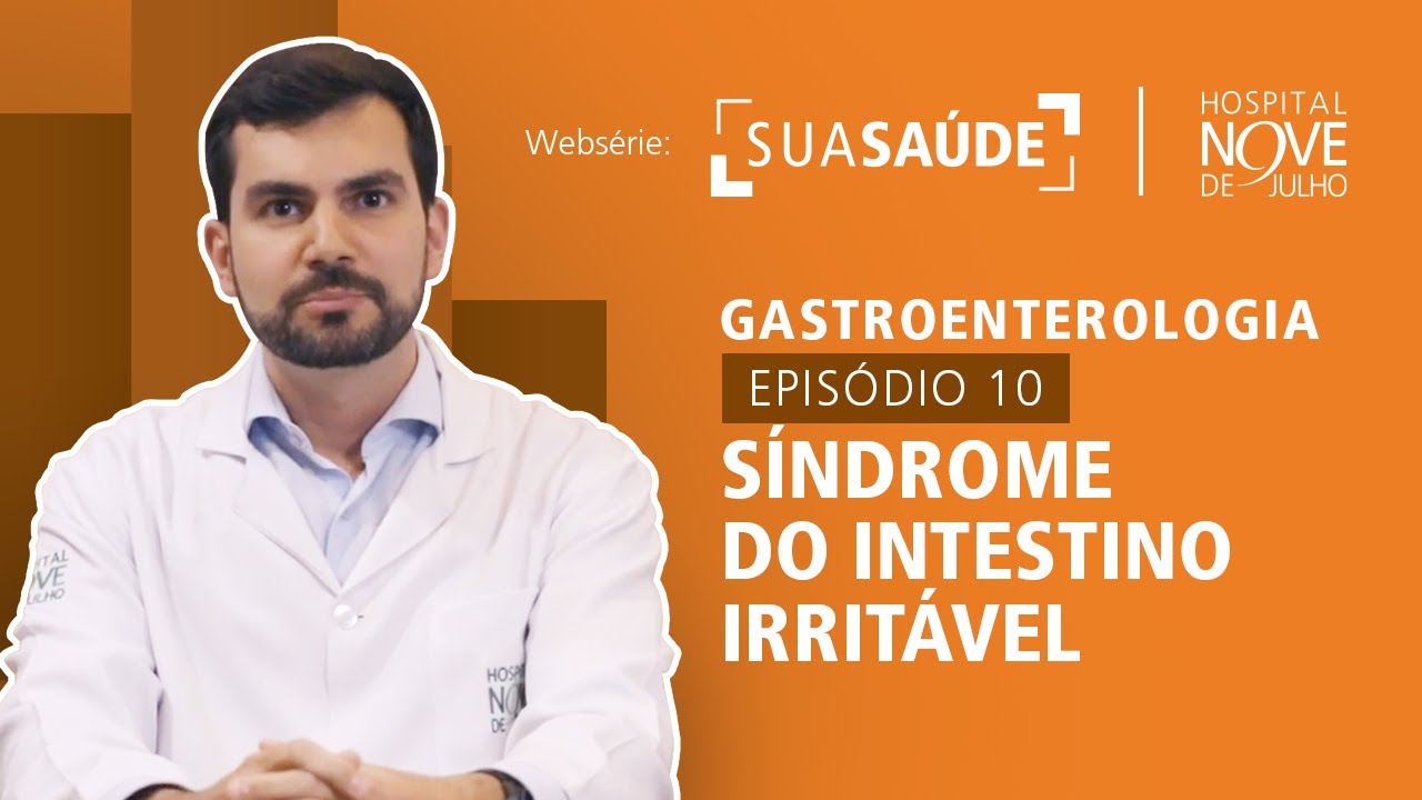 Webs&eacute;rie Sua Sa&uacute;de &ndash; Gastroenterologia &ndash; EP10 S&iacute;ndrome do Intestino Irrit&aacute;vel