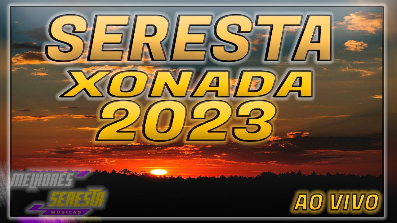 SERESTA BAILE 2023 - SERESTAS XONADAS - AS MELHORES DA SERESTA