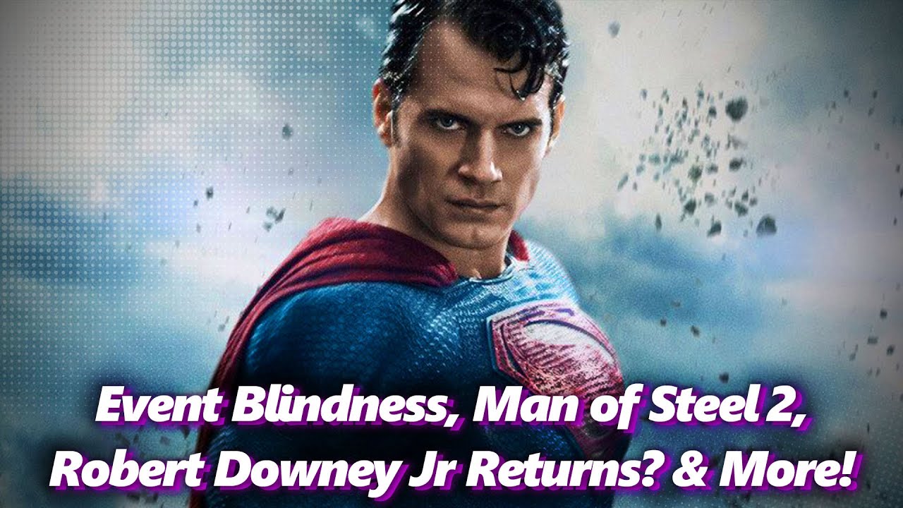 Event Blindness, Man of Steel 2, RDJ Iron Man returns?! & More! | Absolutely Marvel & DC