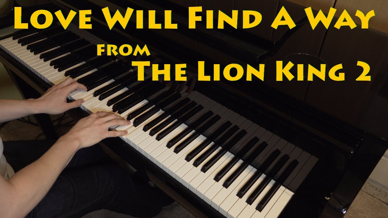 Love Will Find A Way from The Lion King 2 – Piano Cover