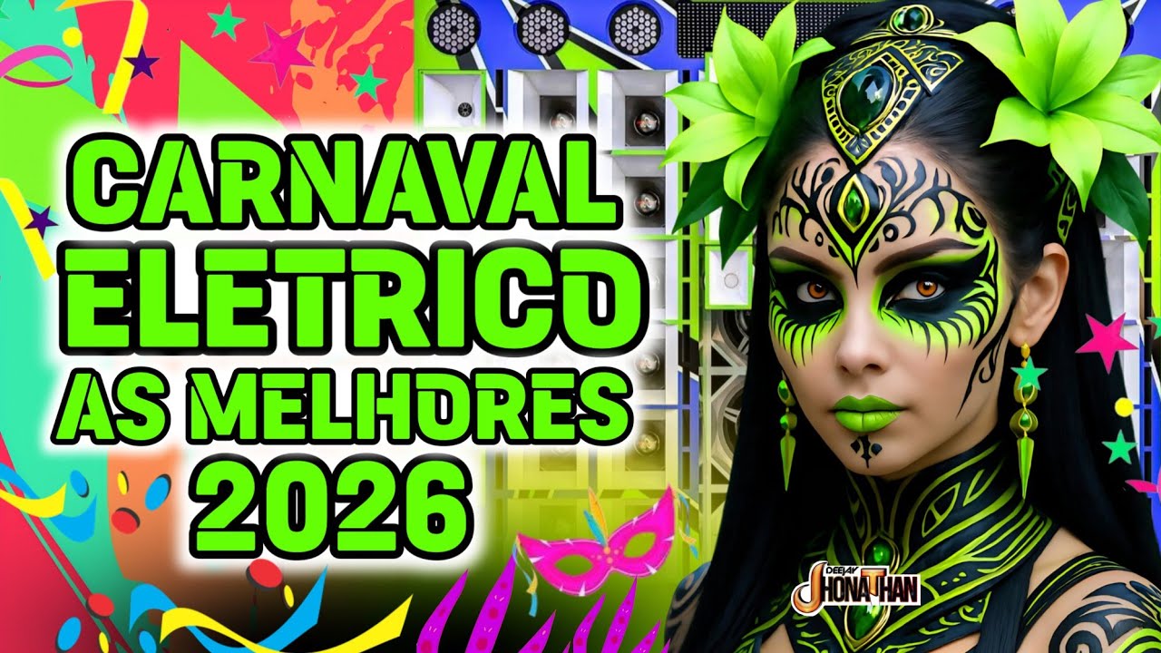 CARNAVAL 2026 ELÉTRICO MELHORES REMIXS PRA BALANÇAR NO PAREDÃO EM ALTA QUALIDADE ((DJ JHONATHAN)) 