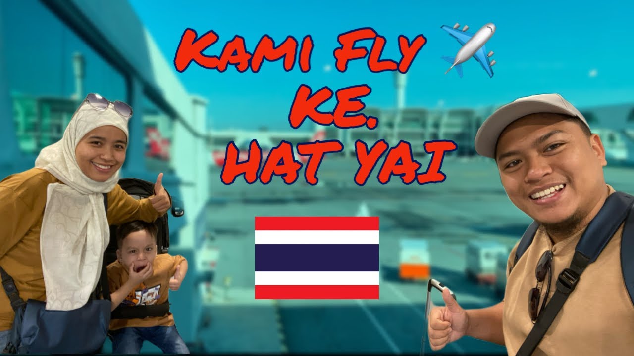 Hat Yai🇹🇭 (Part 1) : Macam ni ke cara naik flight ke sana?
