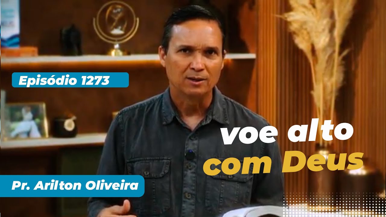 1273. VOE ALTO COM DEUS / PRIMEIRO DEUS / PR. ARILTON