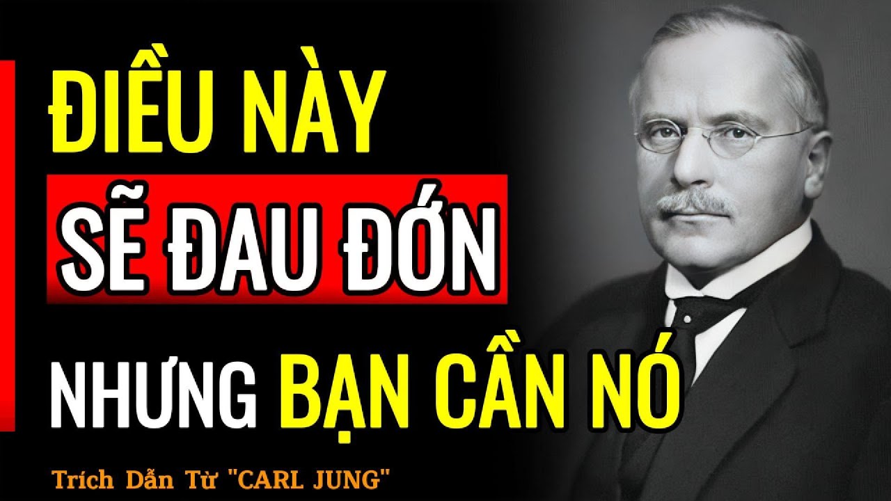 NẾU BẠN VẪN ĐANG NHỚ VỀ NGƯỜI ĐÓ, ĐÂY LÀ DÀNH CHO BẠN | Trích Dẫn Từ Carl Jung | Phát Triển Bản Thân