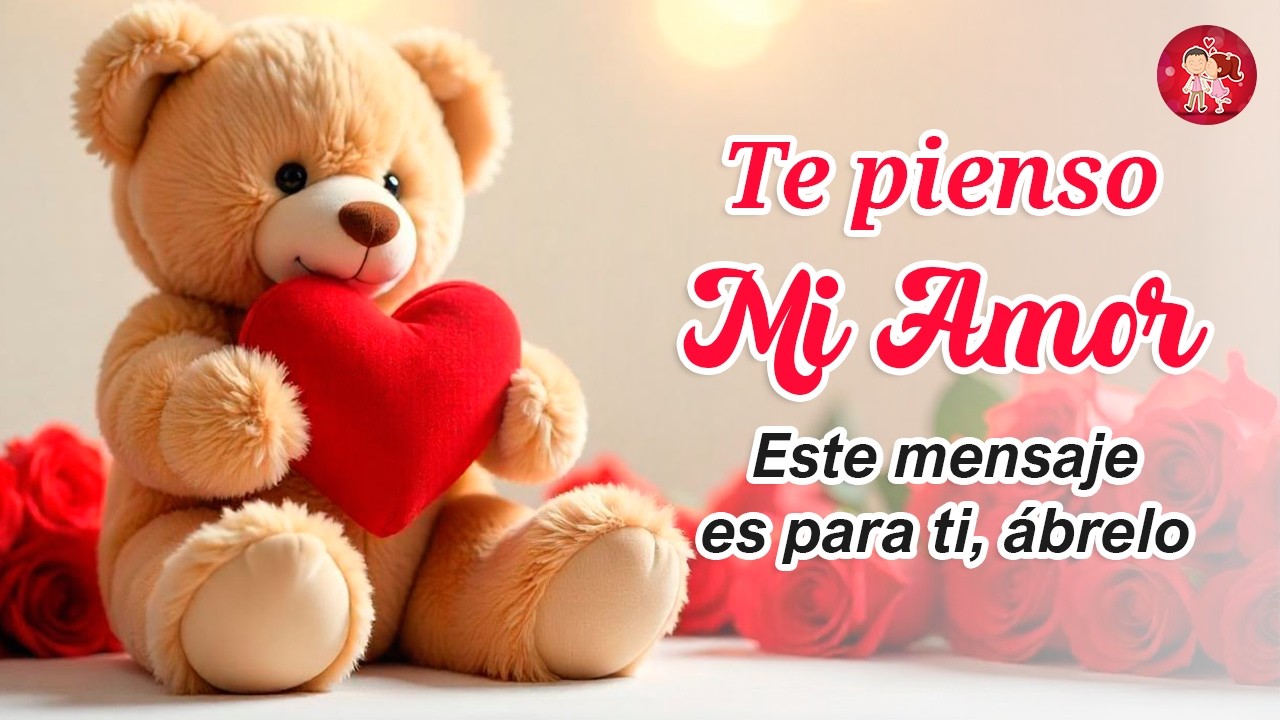 HOLA MI AMOR, mira este MENSAJE DE AMOR, es para ti 💖 TE EXTRAÑO