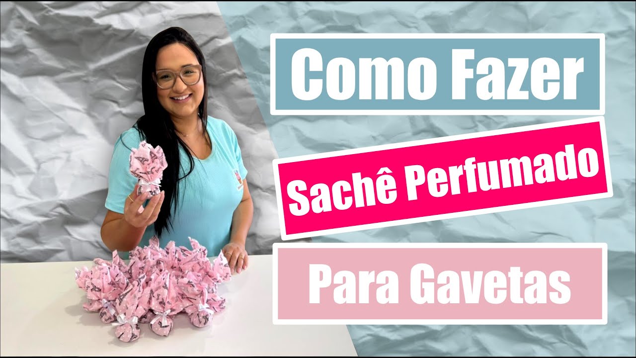 Como Fazer Sachê Perfumado para Gavetas