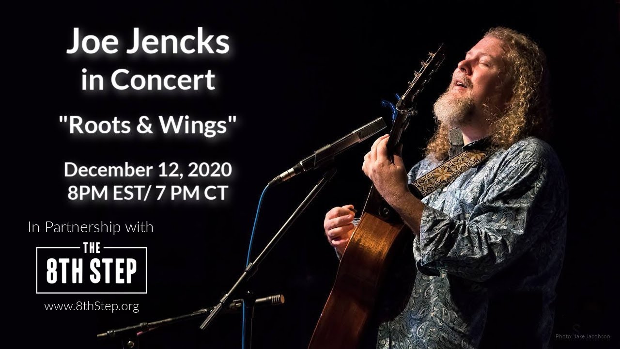 Joe Jencks Live-Stream Concert ~ In Partnrship wih The 8th Step ~ 12-12-20 at 8:00 PM ET/ 7:00 PM CT