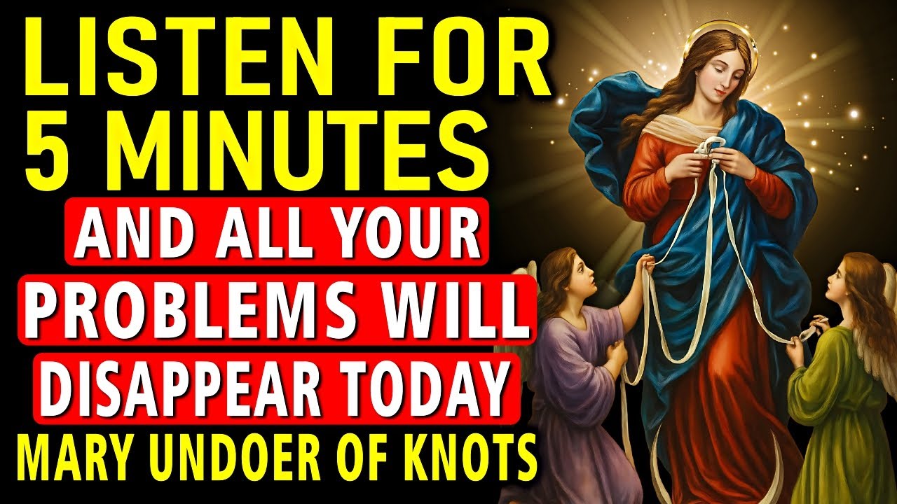 💗PRAYER TO MARY, UNDOER OF KNOTS – LISTEN JUST ONCE AND RECEIVE A MIRACLE IN YOUR LIFE TODAY