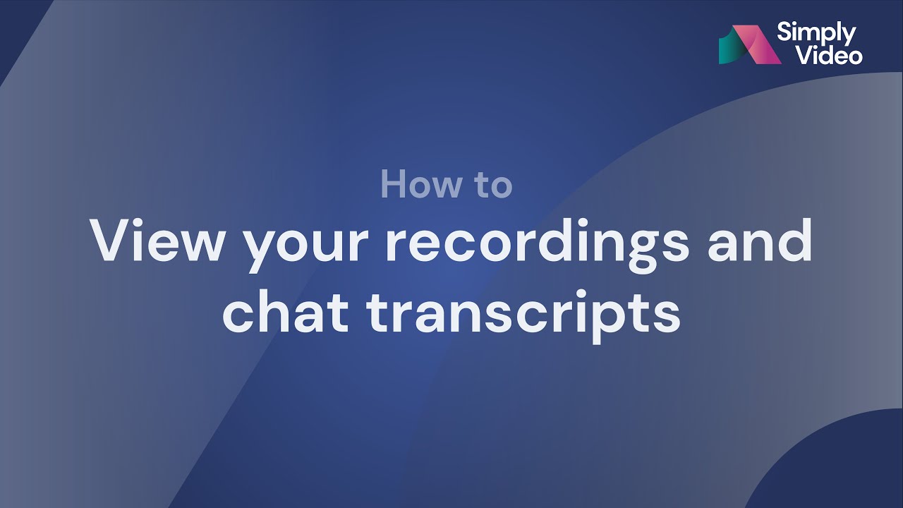 How to view your recordings and chat transcripts
