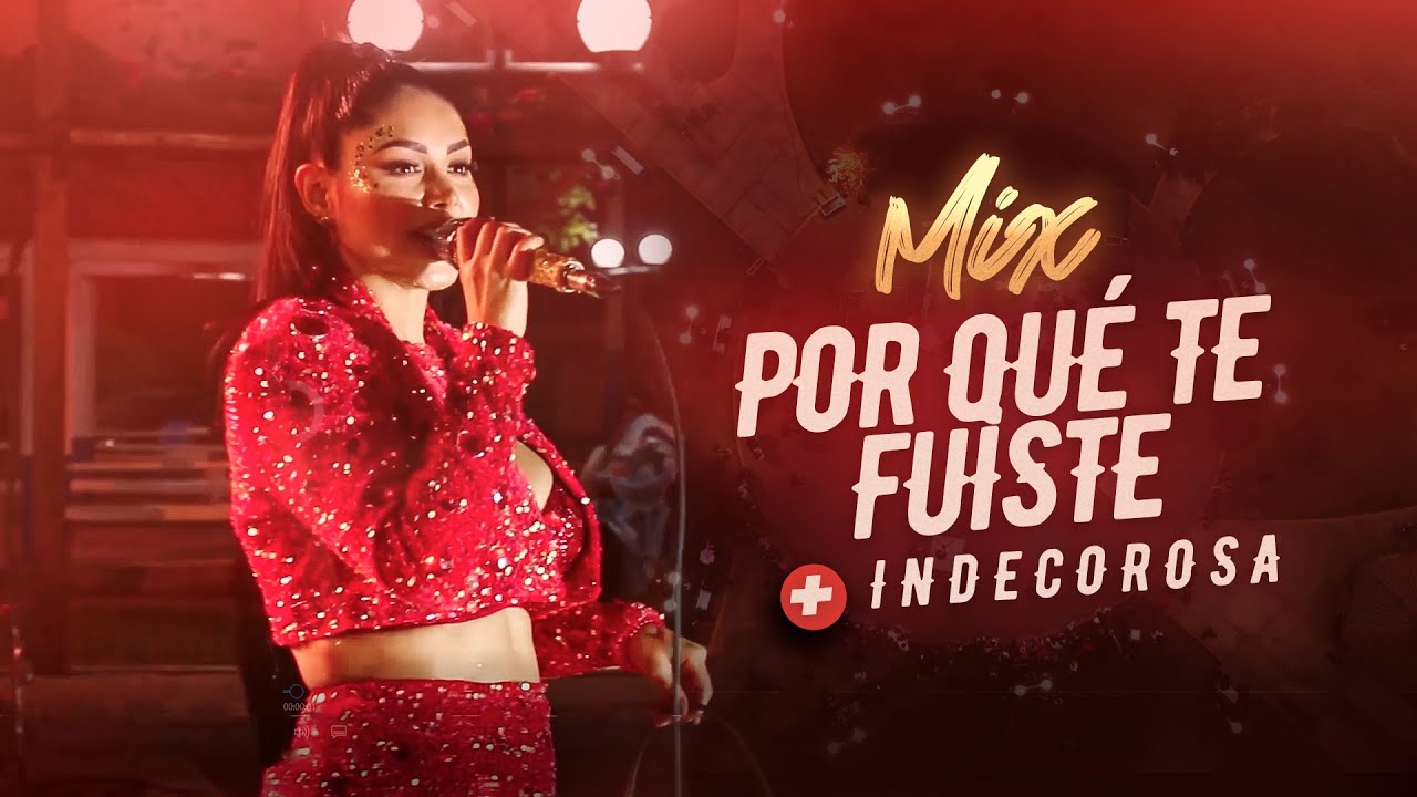 Pamela Franco - Mix Por qué te fuiste, Indecorosa