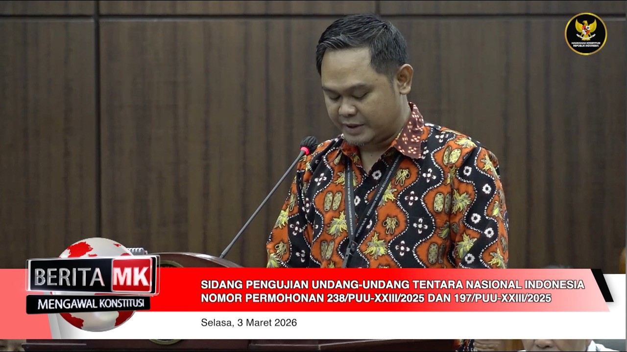 (Berita Video) 3 Maret 2026 : Sidang Pengujian Undang-Undang Tentara Nasional Indonesia