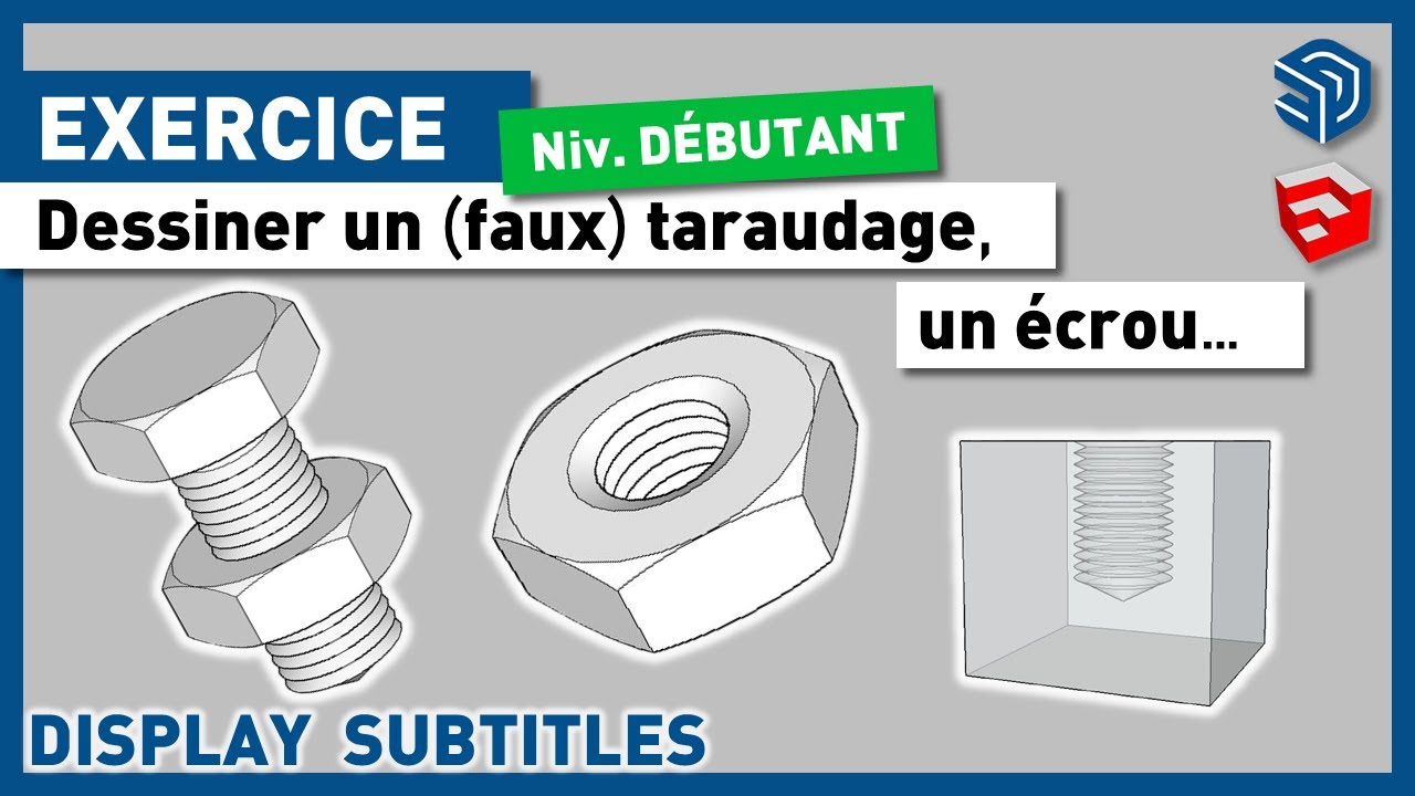 EXERCICE - Dessiner 1 ÉCROU, 1 BOULON, 1 TARAUDAGE (faux) - Tuto Gratuit Débutant SKETCHUP