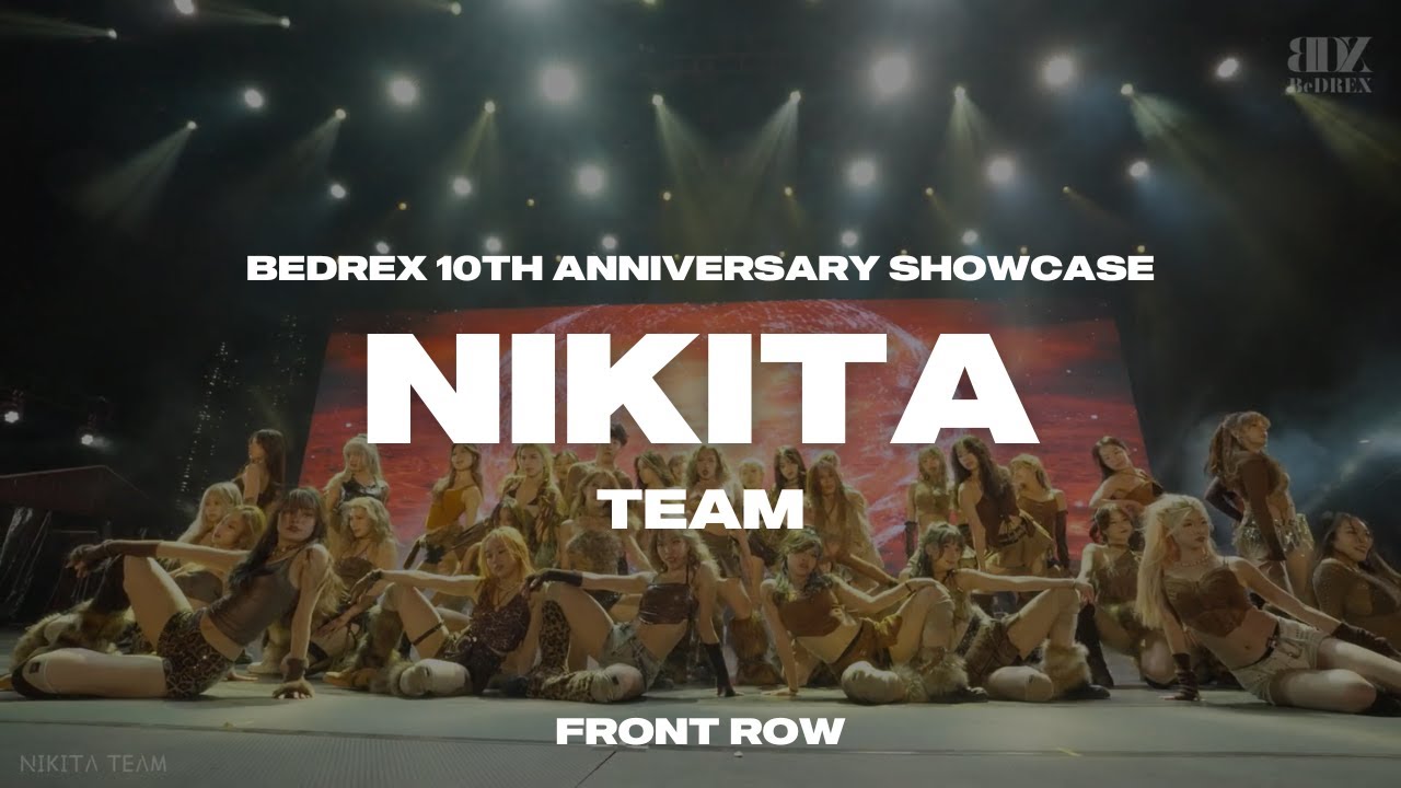 NIKITA TEAM |  BEDREX 10TH ANNIVERSARY SHOWCASE (8/2) | FRONT SHOT