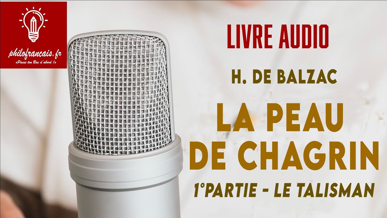 Balzac, La Peau de chagrin, livre audio gratuit, 1ere partie Le talisman, bac Français
