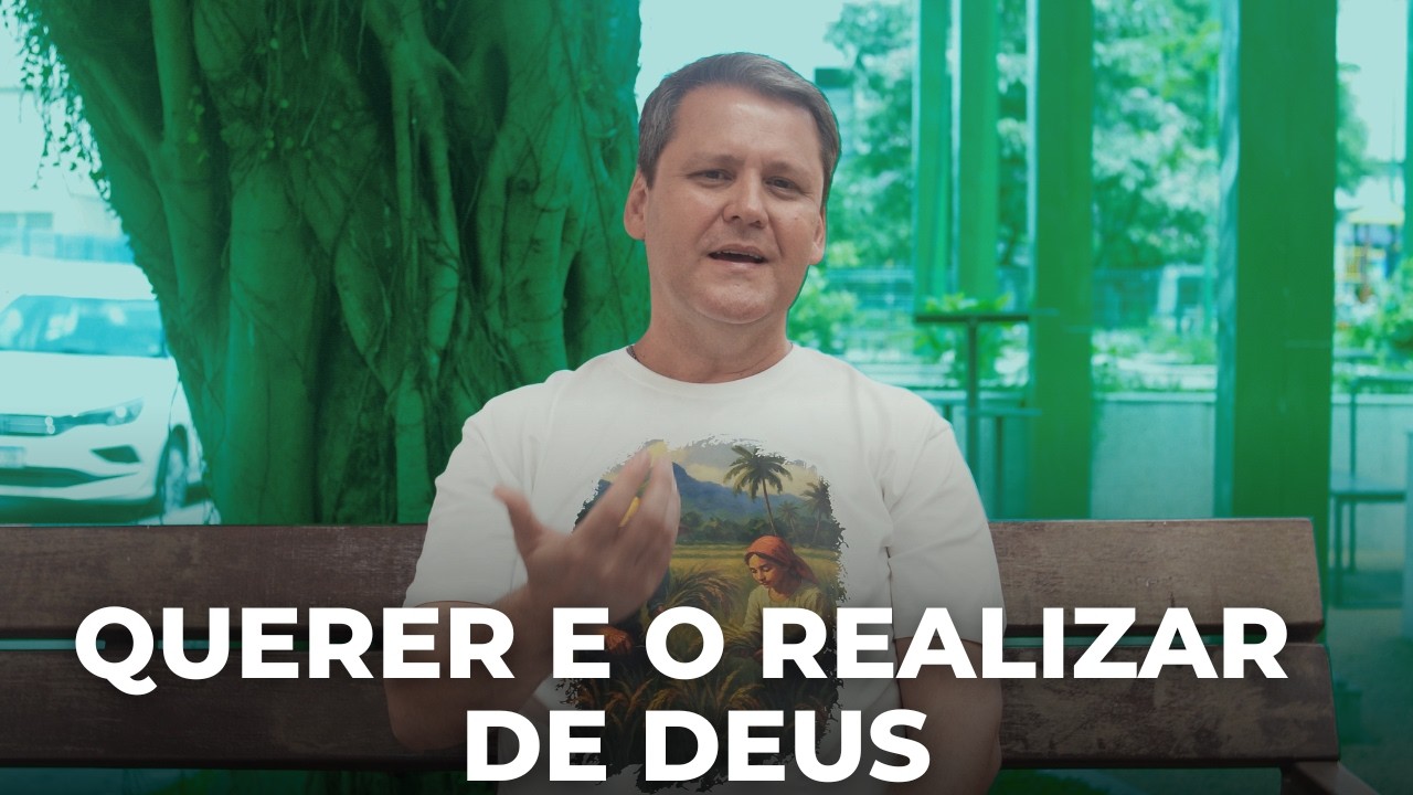 O QUERER E O REALIZAR de DEUS