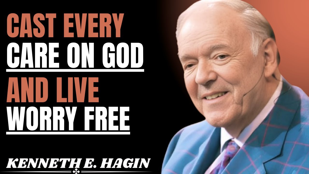 CAST EVERY CARE ON GOD AND LIVE WORRY-FREE | KENNETH E. HAGIN TEACHES TRUE PEACE